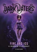 Cover: Dark Waters Fire and Ice a Mermaids Journey - Capstone Press