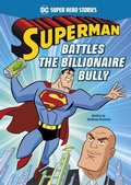 Cover: Superman Battles the Billionaire Bully - Stone Arch Books