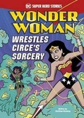 Cover: Wonder Woman Wrestles Circe's Sorcery - Stone Arch Books