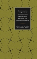 Cover: Communication and Conflict Transformation through Local, Regional, and Global Engagement - Lexington Books