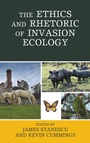 Cover: The Ethics and Rhetoric of Invasion Ecology - Lexington Books