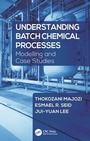 Cover: Understanding Batch Chemical Processes - CRC Press