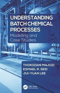 Enlarge image Cover: Understanding Batch Chemical Processes - CRC Press