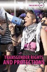 Enlarge image Cover: Transgender Rights and Protections - Rosen Publishing Group