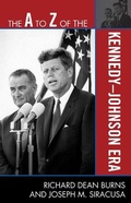 Cover: The A to Z of the Kennedy-Johnson Era - Scarecrow Press