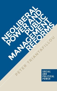 Enlarge image Cover: Neoliberal Power and Public Management Reforms - Manchester University Press