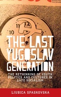 Cover: The Last Yugoslav Generation - Manchester University Press