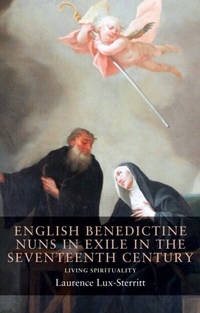 Abbildung von: English Benedictine Nuns in Exile in the Seventeenth Century - Manchester University Press
