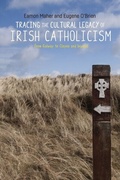 Cover: Tracing the Cultural Legacy of Irish Catholicism - Manchester University Press