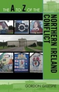 Abbildung von: A to Z of the Northern Ireland Conflict - Scarecrow Press