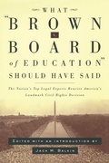 Cover: What Brown V. Board of Education Should Have Said - New York University Press