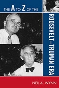 Cover: The A to Z of the Roosevelt-Truman Era - Scarecrow Press