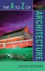 Cover: The A to Z of Architecture - Scarecrow Press