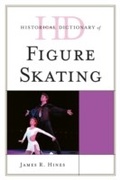 Cover: Historical Dictionary of Figure Skating - Scarecrow Press