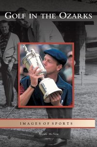 Abbildung von: Golf in the Ozarks - Arcadia Publishing Library Editions