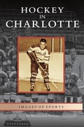 Cover: Hockey in Charlotte - Arcadia Publishing Library Editions