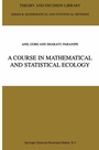 Cover: A Course in Mathematical and Statistical Ecology - Kluwer Academic Publishers