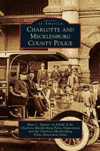 Abbildung von: Charlotte and Mecklenburg County Police - Arcadia Publishing Library Editions
