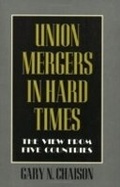 Cover: Union Mergers in Hard Times - ILR Press