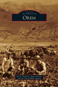 Enlarge image Cover: Orem - Arcadia Publishing Library Editions