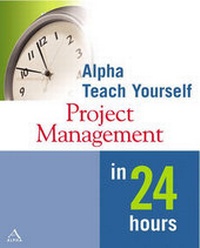 Enlarge image Cover: Alpha Teach Yourself Project Management in 24 Hours - Alpha Books