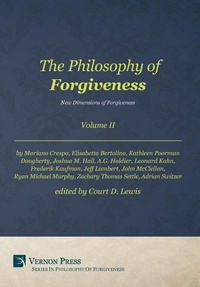 Enlarge image Cover: The Philosophy of Forgiveness: Volume II - Vernon Press