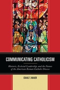 Cover: Communicating Catholicism - Fairleigh Dickinson University Press,U.S.