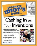 Cover: The Complete Idiot's Guide (R) to Cashing in On Your Inventions - Alpha Books