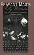 Cover: Peasant Maids, City Women - Cornell University Press