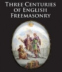 Enlarge image Cover: Three Centuries of English Freemasonry - Scala Arts & Heritage Publishers Ltd