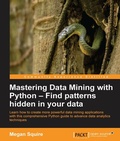 Cover: Mastering Data Mining with Python - Find patterns hidden in your data - Packt Publishing