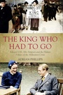Cover: The King Who Had To Go - Biteback Publishing