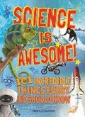 Cover: Science Is Awesome! 101 Incredible Things Every Kid Should Know - Arcturus