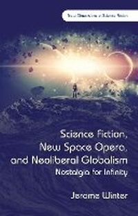 Enlarge image Cover: Science Fiction, New Space Opera, and Neoliberal Globalism - University of Wales Press