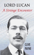 Cover: Lord Lucan - A Strange Encounter - Grosvenor House Publishing Ltd