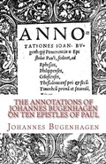 Cover: The Annotations of Johannes Bugenhagen on Ten Epistles of Paul - Repristination Press