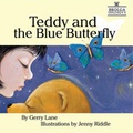 Cover: Teddy and the Blue Butterfly - Brolga Publishing Pty Ltd