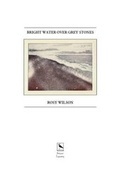 Cover: Bright Water Over Grey Stones - Lapwing Publications
