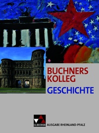 Abbildung von: Buchners Kolleg Geschichte - Ausgabe Rheinland-Pfalz / Buchners Kolleg Geschichte Rheinland-Pfalz - Buchner, C.C.