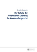 Bild: Der Schutz der &ouml;ffentlichen Ordnung im Versammlungsrecht - Peter Lang Verlag