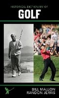 Abbildung von: Historical Dictionary of Golf - Scarecrow Press