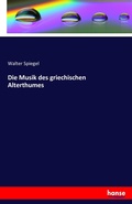 Cover: Die Musik des griechischen Alterthumes - Hansebooks