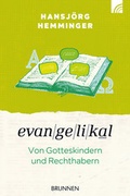 Cover: Evangelikal: von Gotteskindern und Rechthabern - Brunnen Verlag GmbH