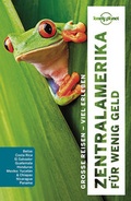 Cover: Lonely Planet Reisef&uuml;hrer Zentralamerika f&uuml;r wenig Geld - LONELY PLANET DEUTSCHLAND