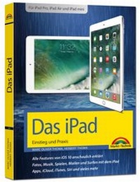 Abbildung von: Das iPad - Einstieg und Praxis - aktuell zu iOS 10 für iPad Pro - iPad Air und iPad Mini - Markt + Technik