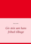 Bild: Giv min son hans frihed tilbage - BoD - Books on Demand
