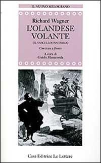 Abbildung von: L' olandese volante (Il vascello fantasma). Testo tedesco a fronte - Il nuovo melograno;Le Lettere