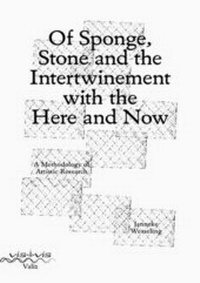 Enlarge image Cover: Of Sponge, Stone and the Intertwinement with the Here and Now - Valiz