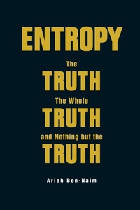 Abbildung von: Entropy: The Truth, The Whole Truth, And Nothing But The Truth - World Scientific Publishing Co Pte Ltd