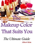 Cover: The Makeup Color That Suits You: The Ultimate Guide - Lulu.com